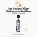 Ses seviyesi ölçer kalibrasyon sertifikası